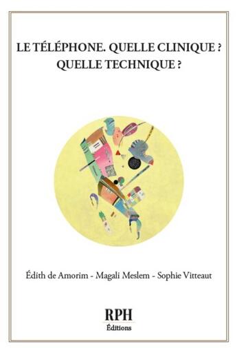 Couverture du livre « Le téléphone : Quelle clinique ? Quelle technique ? » de Edith De Amorim et Magali Meslem et Sophie Vitteaut aux éditions Publishroom Factory