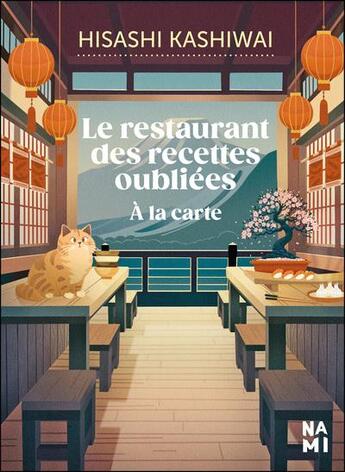 Couverture du livre « Le restaurant des recettes oubliées ; à la carte » de Hisashi Kashiwai aux éditions Nami