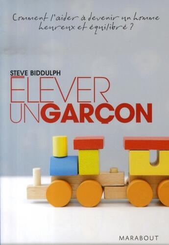 Couverture du livre « Élever un garçon » de Steve Bidddulph aux éditions Marabout