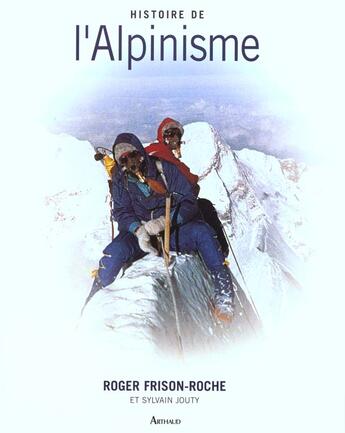 Couverture du livre « L'histoire de l'alpinisme - pour info : titre anglais = fa3622 » de Roger Frison-Roche aux éditions Arthaud