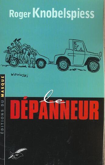 Couverture du livre « Le Depanneur » de Roger Knobelspiess aux éditions Editions Du Masque