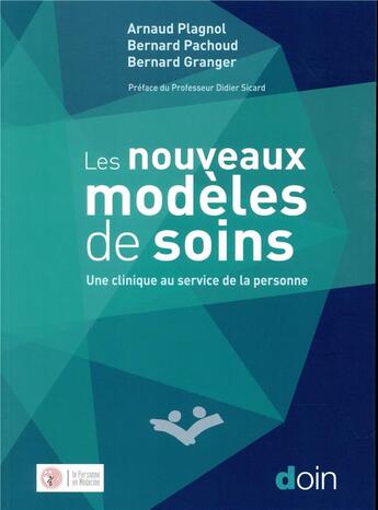 Couverture du livre « Les nouveaux modèles de soins ; une clinique au service de la personne » de Bernard Granger aux éditions Doin