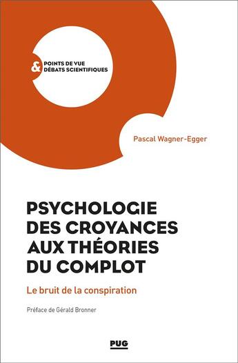 Couverture du livre « Psychologie des croyances aux théories des complots ; le bruit de la conspiration » de Pascal Wagner-Egger aux éditions Pu De Grenoble