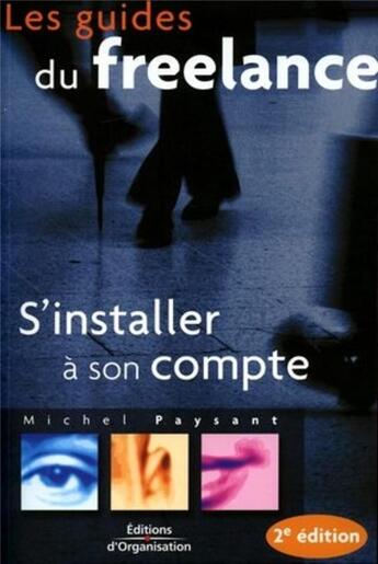 Couverture du livre « S'installer à son compte (2e édition) » de Michel Paysant aux éditions Organisation