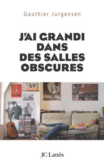 Couverture du livre « J'ai grandi dans des salles obscures » de Jurgensen-G aux éditions Lattes