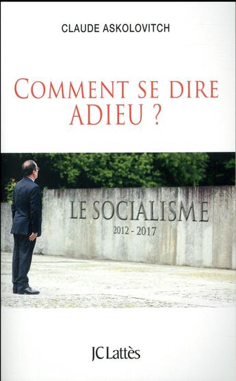 Couverture du livre « Comment se dire adieu ? » de Claude Askolovitch aux éditions Lattes