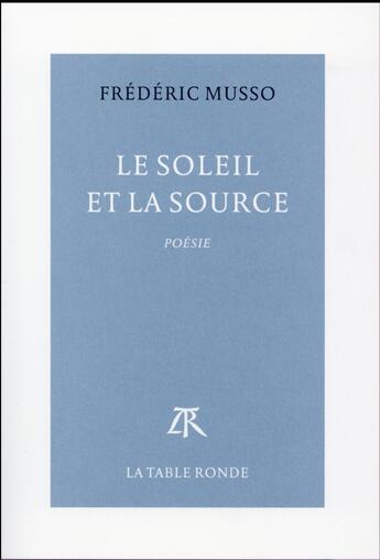 Couverture du livre « Le soleil et la source » de Frederic Musso aux éditions Table Ronde