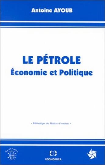 Couverture du livre « PETROLE (LE) » de Ayoub/Antoine aux éditions Economica