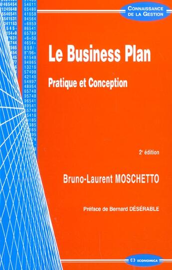 Couverture du livre « Le Business Plan ; Pratiques Et Conception ; 2e Edition » de Bruno-Laurent Moschetto aux éditions Economica