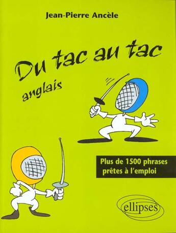 Couverture du livre « Du tac au tac - anglais - plus de 1300 phrases pretes a l'emploi » de Jean-Pierre Ancele aux éditions Ellipses