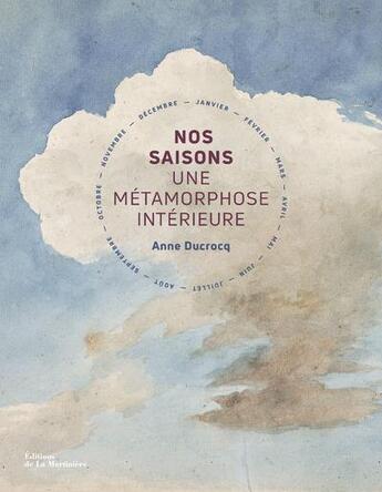 Couverture du livre « Nos saisons ; une métamorphose intérieure » de Anne Ducrocq aux éditions La Martiniere