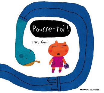 Couverture du livre « Pousse-toi ! » de Taro Gomi aux éditions Mango