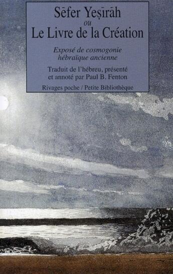 Couverture du livre « Sefer Yesirah ou le livre de la création ; exposé de cosmologie hébraïque ancienne » de Anonyme aux éditions Rivages