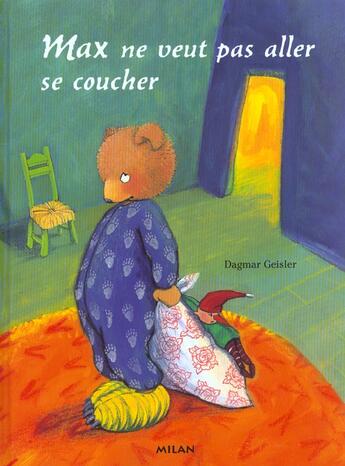 Couverture du livre « Max Ne Veut Pas Aller Se Coucher » de Dagmar Geisler aux éditions Milan