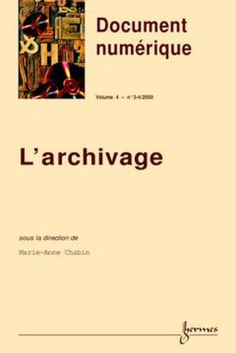 Couverture du livre « Revue document numerique t.4 ; l'archivage » de Marie-Anne Chabin aux éditions Hermes Science Publications