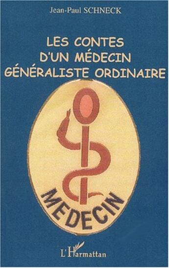 Couverture du livre « LES CONTES D'UN MÉDECIN GÉNÉRALISTE ORDINAIRE » de Jean-Paul Schneck aux éditions L'harmattan