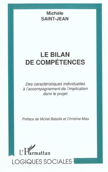 Couverture du livre « LE BILAN DE COMPÉTENCES : Des caractéristiques individuelles à l'accompagnement de l'implication dans le projet » de Michèle Saint-Jean aux éditions L'harmattan