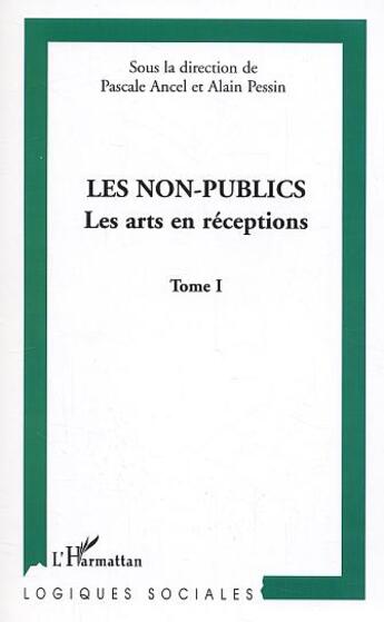 Couverture du livre « Les non-publics - vol01 - les arts en reception - tome i » de Pessin/Ancel aux éditions L'harmattan