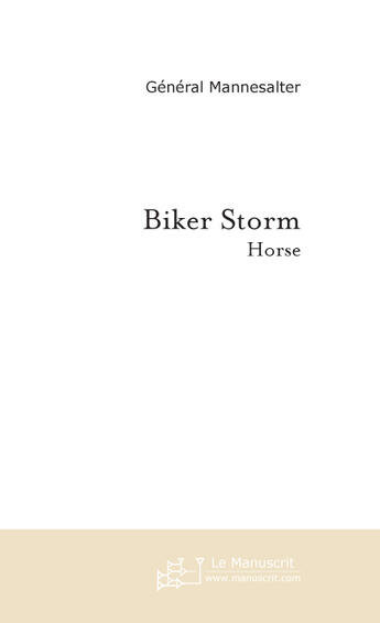 Couverture du livre « Biker ; storm horse » de General Mannesalter aux éditions Le Manuscrit