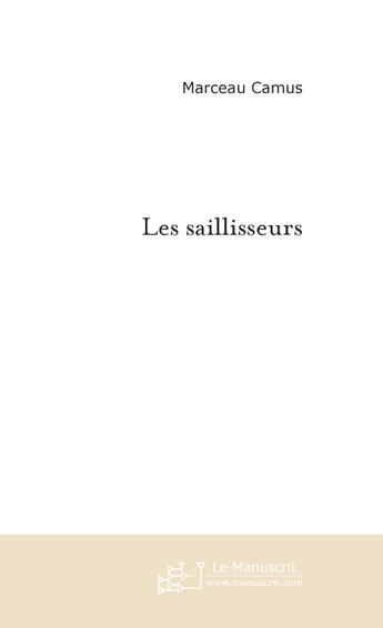 Couverture du livre « Les saillisseurs » de Marceau Camus aux éditions Le Manuscrit