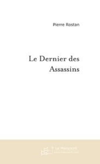 Couverture du livre « Le dernier des assassins » de Pierre Rostan aux éditions Le Manuscrit