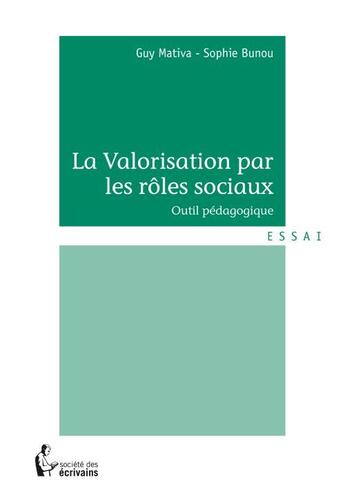 Couverture du livre « La valorisation par les rôles sociaux, outil pédagogique » de Guy Mativa et Sophie Bunou aux éditions Societe Des Ecrivains