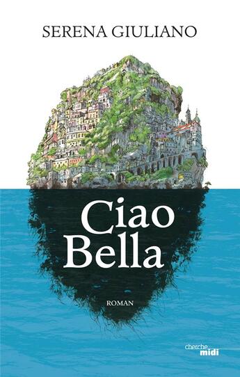 Couverture du livre « Ciao Bella » de Serena Giuliano aux éditions Cherche Midi