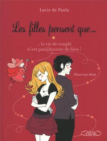 Couverture du livre « Les filles pensent que... la vie de couple n'est pas un conte de fées » de Lucie De Paola aux éditions Michel Lafon