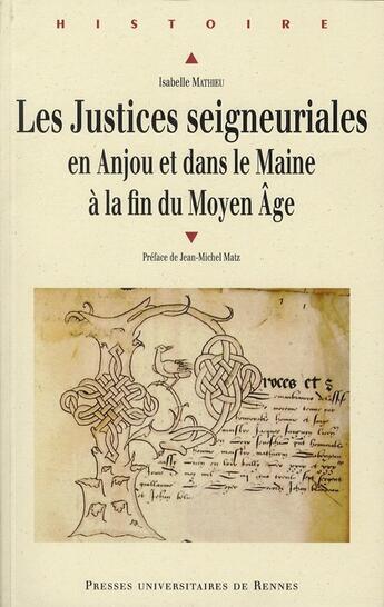 Couverture du livre « Les justices seigneuriales en Anjou et dans le Maine » de Isabelle Mathieu aux éditions Pu De Rennes