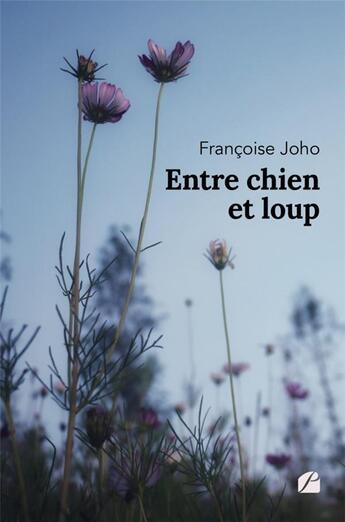 Couverture du livre « Entre chien et loup » de Francoise Joho aux éditions Editions Du Panthéon