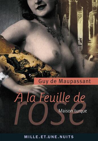 Couverture du livre « À la feuille de rose » de Guy de Maupassant aux éditions Mille Et Une Nuits