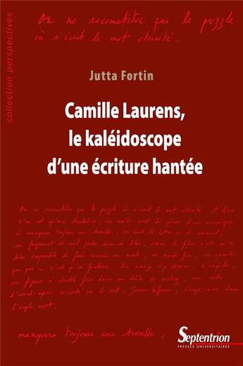 Couverture du livre « Camille Laurens, le kaléidoscope d'une écriture hantée » de Jutta Fortin aux éditions Pu Du Septentrion