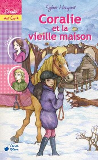 Couverture du livre « Coralie et la vieille maison » de Sylvie Hecquet aux éditions Cerise Bleue