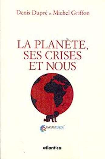 Couverture du livre « Économie et écologie d'un monde enviable ; à chacun sa juste part » de Michel Griffon et Denis Dupre aux éditions Atlantica