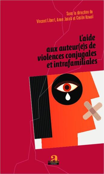 Couverture du livre « L'aide aux auteur(e)s de violences conjugales et intrafamiliales » de Anne Jacob et Vincent Libert et Cécile Kowal aux éditions Academia