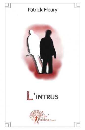 Couverture du livre « L'intrus » de Patrick Fleury aux éditions Edilivre