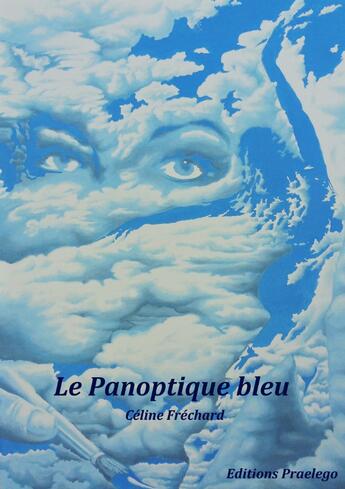 Couverture du livre « Le panoptique bleu » de Celine Frechard aux éditions Praelego