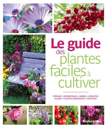 Couverture du livre « Le guide des plantes faciles du jardin » de Valerie Garnaud et Laurent Bourgeois et Michel Caron aux éditions Rustica