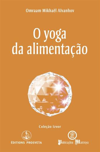 Couverture du livre « O yoga da alimentação » de Omraam Mikhael Aivanhov aux éditions Prosveta