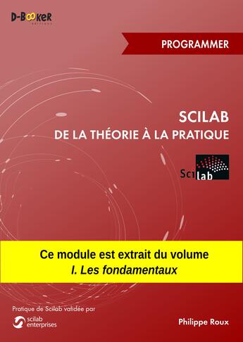 Couverture du livre « Scilab : de la théorie à la pratique ; programmer » de Philippe Roux aux éditions D-booker