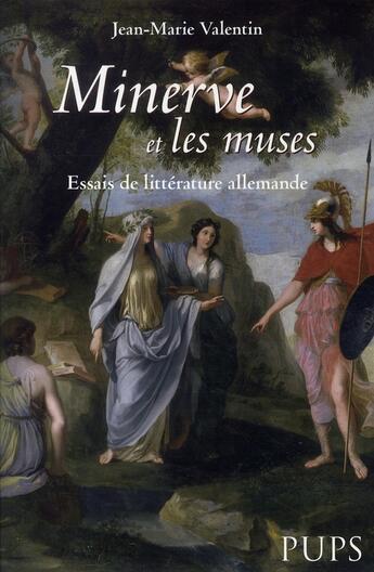 Couverture du livre « Minerve et les muses ; essais de littérature allemande » de Valentin Jm aux éditions Sorbonne Universite Presses