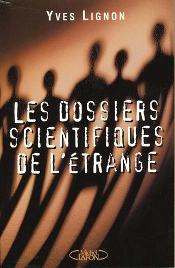 Couverture du livre « Dossiers Scientifiques De L'Etrange » de Yves Lignon aux éditions Michel Lafon