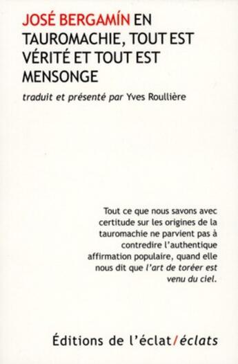 Couverture du livre « En tauromachie, tout est mensonge et tout est verité » de Jose Bergamin aux éditions Eclat