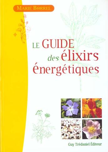 Couverture du livre « Le guide des elixirs energetiques » de Marie Borrel aux éditions Guy Trédaniel