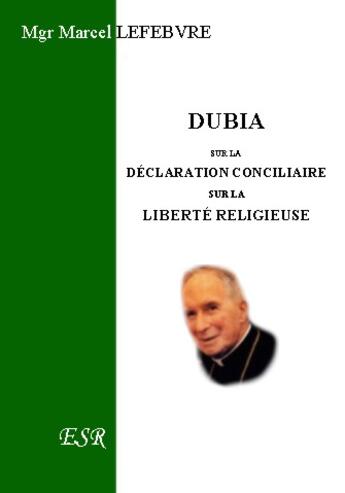 Couverture du livre « Dubia sur la déclaration conciliaire sur la liberté religieuse » de Marcel Lefebvre aux éditions Saint-remi