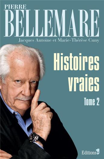 Couverture du livre « Histoires vraies Tome 2 » de Pierre Bellemare et Marie-Therese Cuny et Jacques Antoine aux éditions Editions 1