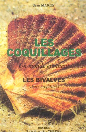 Couverture du livre « Les coquillages : un monde etonnant ; les bivalves » de Jean Marcy aux éditions Boubee