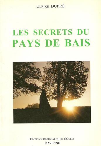 Couverture du livre « Les secrets du pays de bais » de Dupre Ulrike aux éditions Regionales De L'ouest