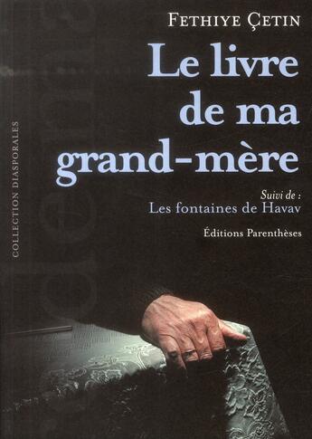 Couverture du livre « Le livre de ma grand-mère ; fontaines de Havav » de Fethiye Cetin aux éditions Parentheses