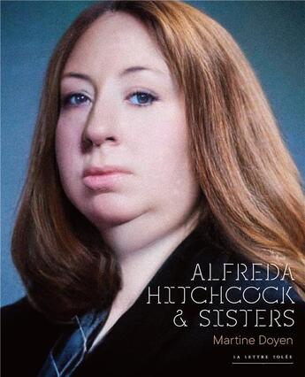 Couverture du livre « Alfreda Hitchcock & sisters » de Martine Doyen aux éditions Lettre Volee